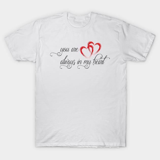 T-shirts you are always in my heart T-Shirt by mohaadesign